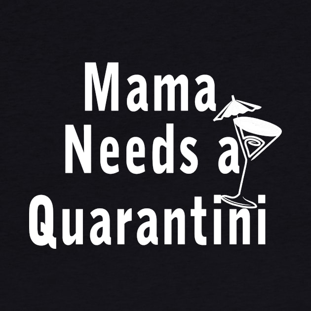 Mama Needs a Quarantini Mothers Day gift ideas by Superior T-Shirt